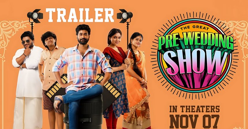 The Great Pre-Wedding Show Trailer Out! Thiruveer’s Comic Timing Steals The Spotlight The Great Pre Wedding Show Trailer